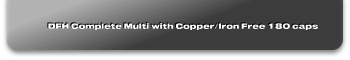 DFH Complete Multi with Copper/Iron Free 180 caps